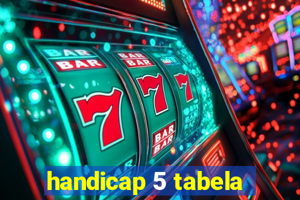 handicap 5 tabela